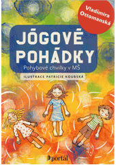 Jógové pohádky : pohybové chvilky v MŠ  Cover Image