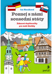 Poznej s námi sousední státy : zábavné doplňovačky pro malé školáky  Cover Image