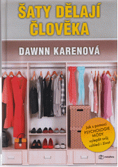 Šaty dělají člověka : jak využít módní psychologii a posunout svůj vzhled i život na vyšší úroveň  Cover Image