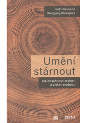 Umění stárnout : jak dosáhnout zralosti a získat svobodu  Cover Image