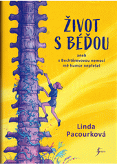 Život s Béďou, aneb, S Bechtěrevovou nemocí mě humor nepřešel  Cover Image