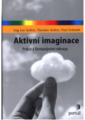 Aktivní imaginace : práce s fantazijními obrazy  Cover Image