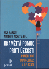 Okamžitá pomoc proti úzkosti : pomocí KBT, mindfulness a relaxace  Cover Image