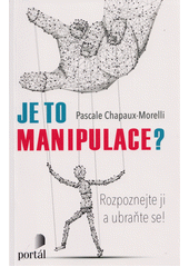 Je to manipulace? : rozpoznejte ji a ubraňte se!  Cover Image
