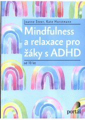 Mindfulness a relaxace pro žáky s ADHD : od 10 let  Cover Image