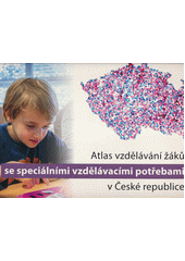 Atlas vzdělávání žáků se speciálními vzdělávacími potřebami v České republice  Cover Image