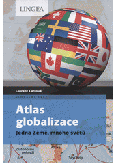 Atlas globalizace : jedna Země, mnoho světů  Cover Image