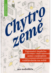 Chytrozemě : tajemství úspěchu zemí s nejlepším vzděláváním na světě  Cover Image