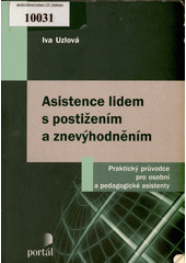 Asistence lidem s postižením a znevýhodněním : praktický průvodce pro osobní a pedagogické asistenty  Cover Image