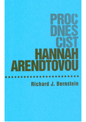 Proč dnes číst Hannah Arendtovou  Cover Image
