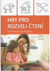 Hry pro rozvoj čtení : od batolete po školáka  Cover Image
