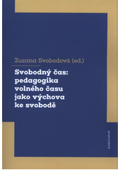 Svobodný čas : pedagogika volného času jako výchova ke svobodě  Cover Image