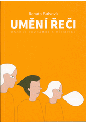Umění řeči : osobní poznámky k rétorice  Cover Image
