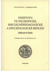 Nejistota ve filosofické, speciálněpedagogické a psychologické reflexi : inkluzivní škola  Cover Image