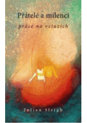 Přátelé a milenci : práce na vztazích  Cover Image