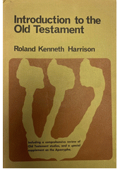 Introduction to the Old Testament : with a comprehensive review of Old Testament studies and a special supplement on the Apocrypha  Cover Image