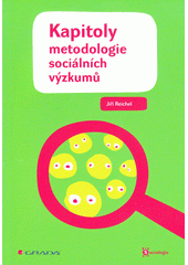 Kapitoly metodologie sociálních výzkumů /  Jiří Reichel Cover Image