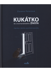 Kukátko do (ne)manželského života : zápisky z deníku psychoterapeutky  Cover Image
