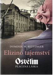 Elizino tajemství : Osvětim : placená láska  Cover Image