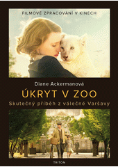 Úkryt v zoo : skutečný příběh z válečné Varšavy  Cover Image