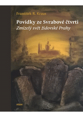 Povídky ze Svrabové čtvrti : zmizelý svět židovské Prahy  Cover Image