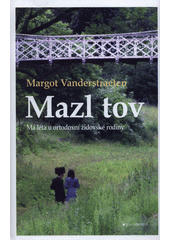 Mazl tov : má léta u ortodoxní židovské rodiny  Cover Image