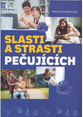 Slasti a strasti pečujících / Martina Chmelová a kol. Cover Image