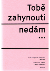 Tobě zahynouti nedám... : česká časopisecká šoa povídka 1945-1989  Cover Image