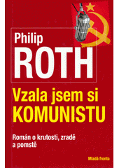 Vzala jsem si komunistu : [román o krutosti, zradě a pomstě]  Cover Image