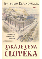 Jaká je cena člověka : vzpomínky z vyhnanství a gulagu  Cover Image