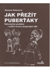 Jak přežít puberťáky : nekonečný problém - rodiče versus dospívající děti  Cover Image