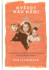 Hvězdy nad námi : vzpomínky dítěte, které přežilo osvětimské peklo  Cover Image