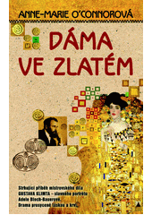 Dáma ve zlatém : strhující příběh mistrovského díla Gustava Klimta - slavného portrétu Adele Bloch-Bauerové  Cover Image