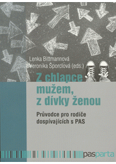 Z chlapce mužem, z dívky ženou : průvodce pro rodiče dospívajících s PAS  Cover Image