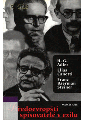 Středoevropští spisovatelé v exilu : (H.G. Adler, Elias Canetti a Franz Baermann Steiner)  Cover Image