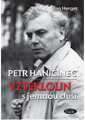 Petr Haničinec : vztekloun s jemnou duší  Cover Image