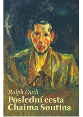 Poslední cesta Chaima Soutina : román  Cover Image