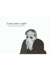 Cesta tam a zpět, aneb, Osvětim Františka Lederera  Cover Image