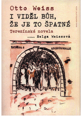 I viděl Bůh, že je to špatné : terezínská novela  Cover Image