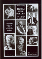 Prošli jsme peklem ...a v pekle se ušpiníte : autentické rozhovory s lidmi, kteří přežili holokaust  Cover Image