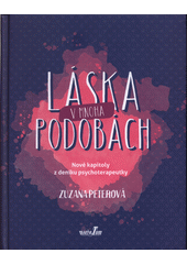 Láska v mnoha podobách : nové kapitoly z deníku psychoterapeutky  Cover Image
