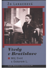 Vtedy v Bratislave : moj život s Oskarom L.  Cover Image