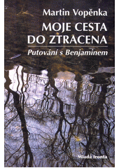 Moje cesta do ztracena : putování s Benjaminem  Cover Image