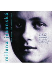 Milena Jesenská : biografie - historie - vzpomínky : česko-německá konference = Biografie - Zeitgeschichte - Erinnerung : deutsch-tschechische Konferenz 2014  Cover Image