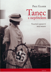 Tanec s nepřítelem : válečné tajemství mojí rodiny  Cover Image