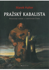 Pražský kabalista : historický román z rudolfinské Prahy  Cover Image