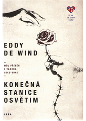 Konečná stanice Osvětim : můj příběh z tábora 1943-1945  Cover Image