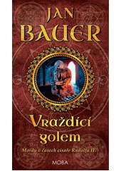 Vraždící golem : mordy v časech císaře Rudolfa II.  Cover Image