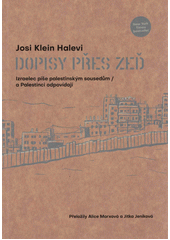 Dopisy přes zeď : Izraelec píše palestinským sousedům - a Palestinci odpovídají  Cover Image