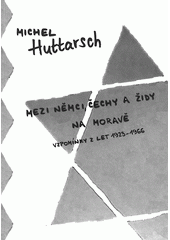 Mezi Němci, Čechy a Židy na Moravě : vzpomínky z let 1923-1966  Cover Image
